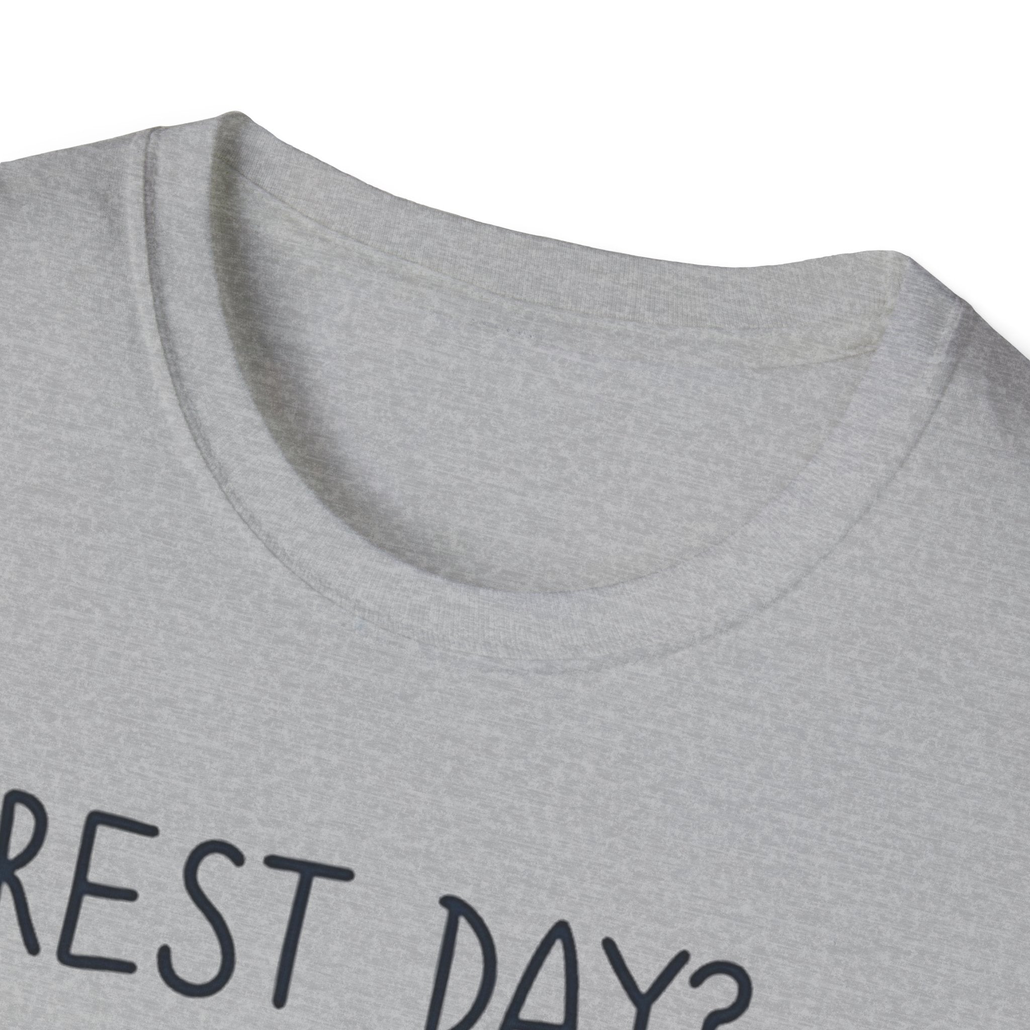 Rest Day? Never Heard of Her T-Shirt