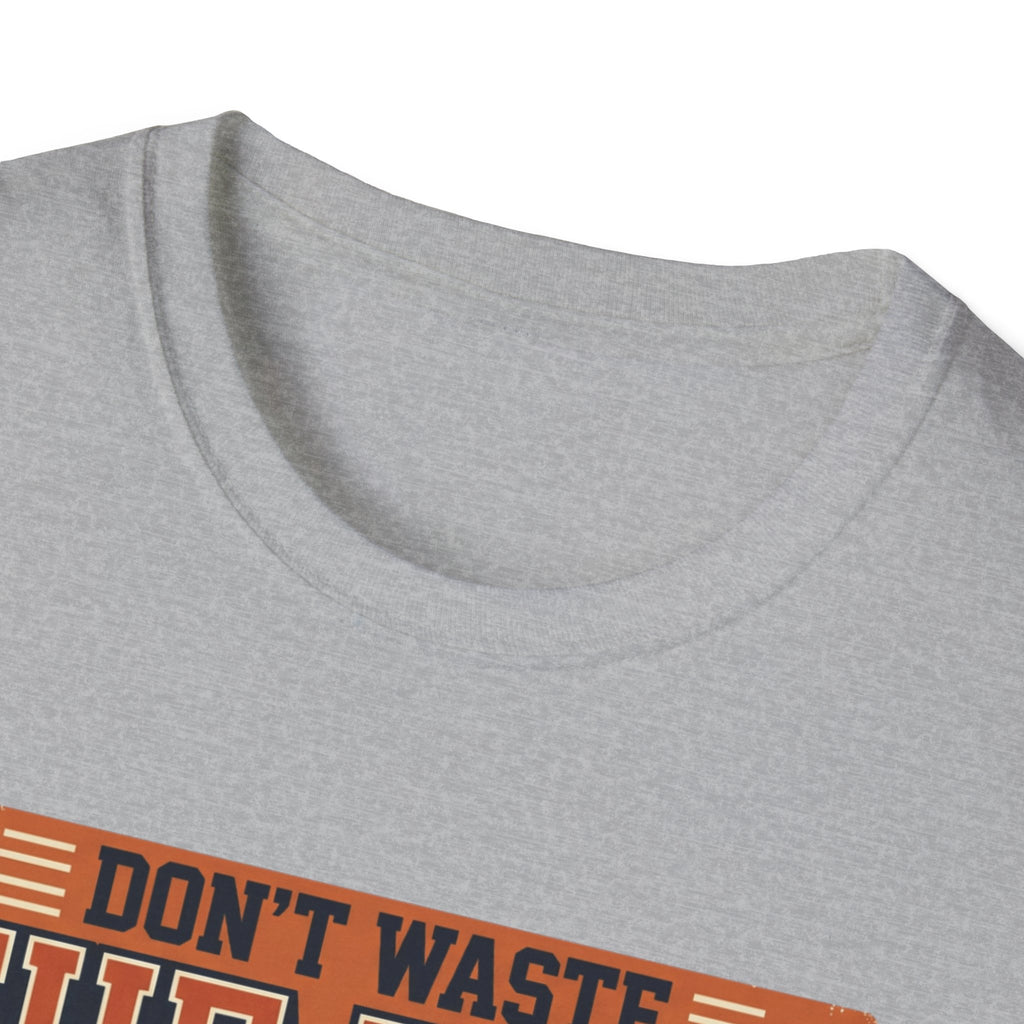 Don't waste the pain T-Shirt