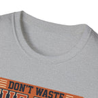 Don't waste the pain T-Shirt