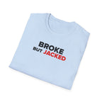 Broke But Jacked T-Shirt