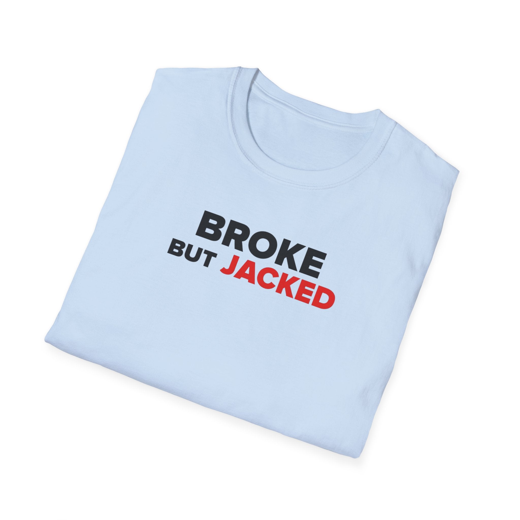 Broke But Jacked T-Shirt