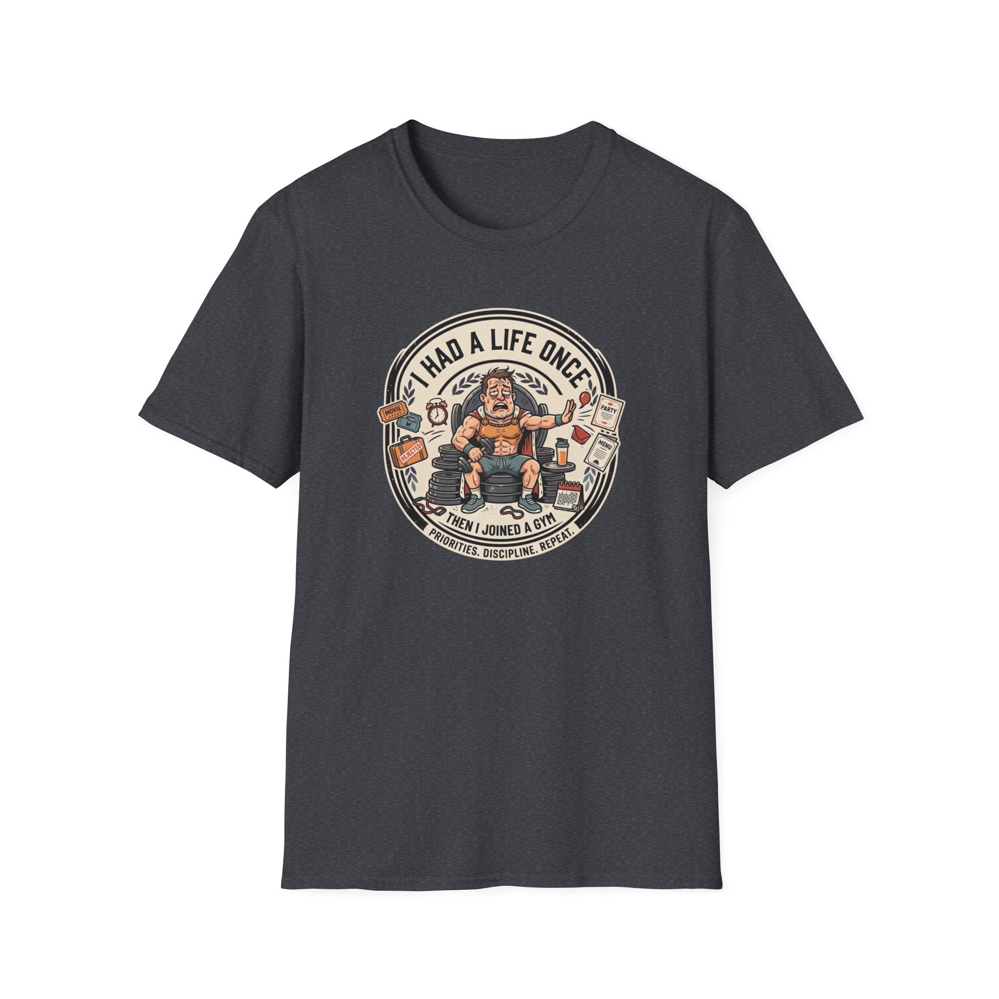 Had a life once, then I joined gym T-Shirt
