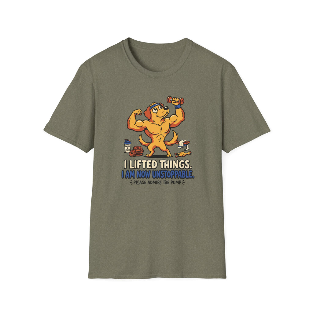 I lifted things. Unstoppable now T-Shirt