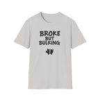 Broke But Bulking T-Shirt