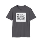 No Pain No Protein Shake Tshirt T-Shirt