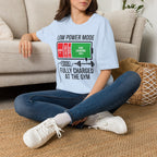 Low power - Fully charged gym T-Shirt