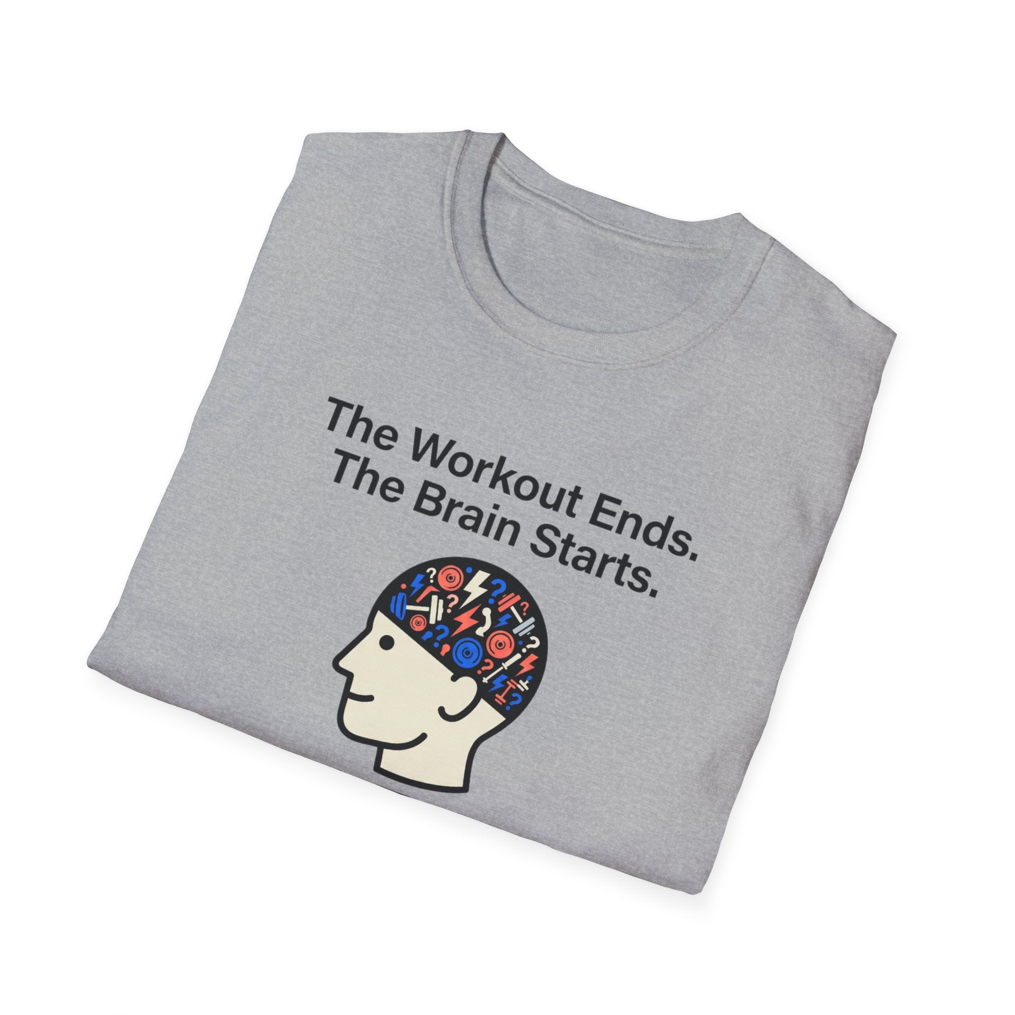 The workout ends. The brain starts T-Shirt