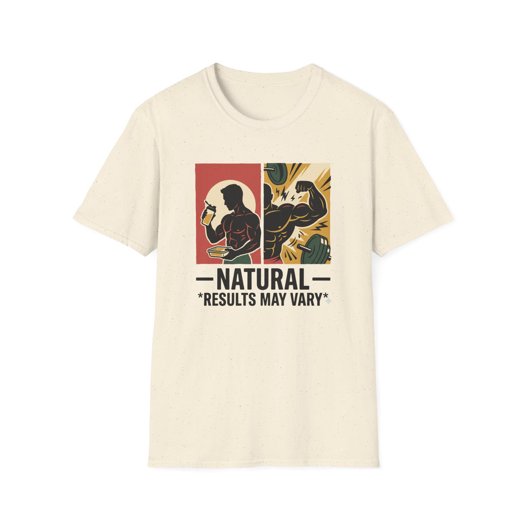 Natural - Results may vary T-Shirt