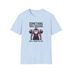 Something Missing - Gym T-Shirt