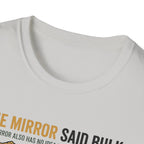 The Mirror Said Bulk T-Shirt