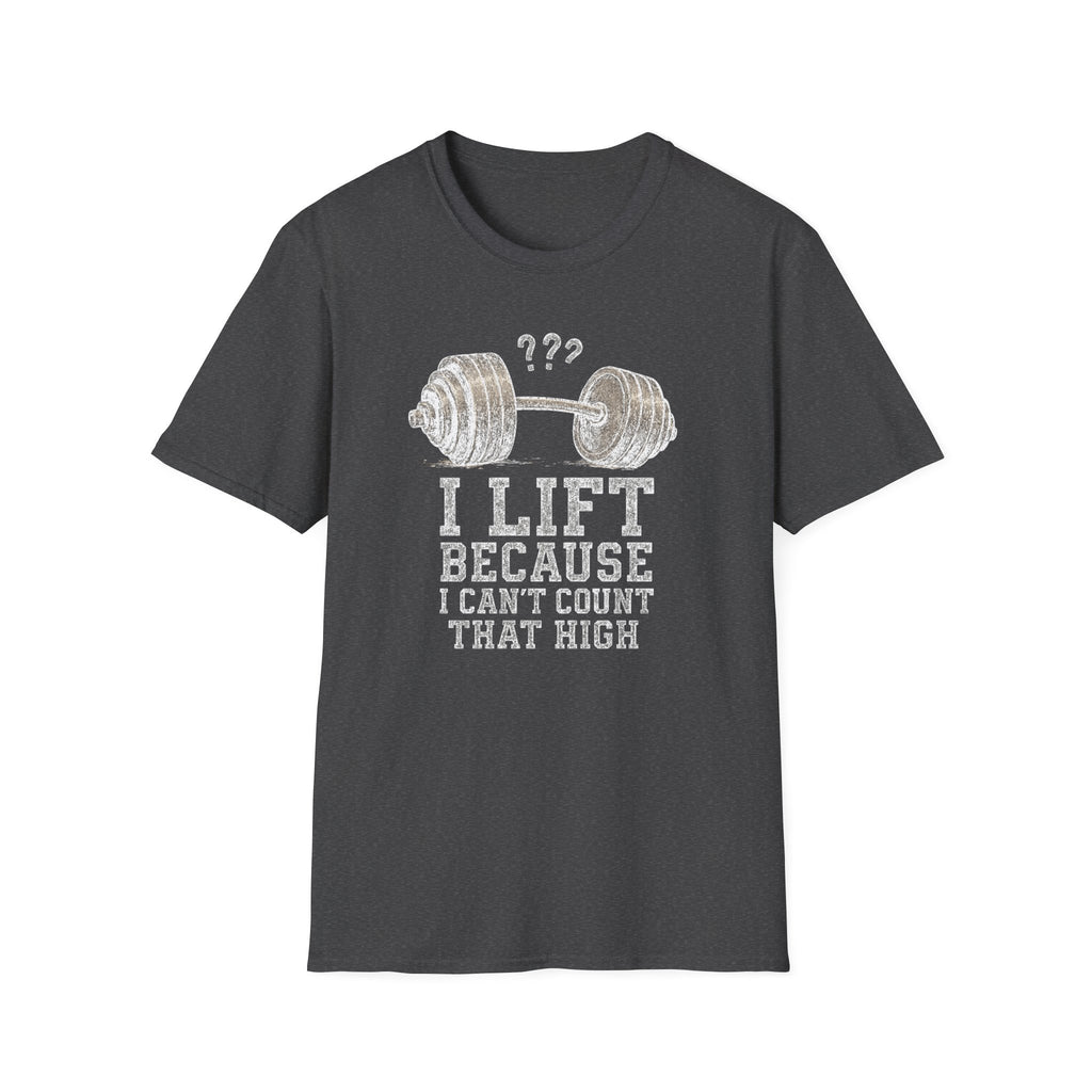 I Lift Because I Can’t Count That High – Heavy Barbell Edition T-Shirt