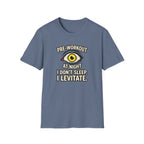 Pre at night - I don't sleep, I Levitate T-Shirt