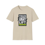 Train Angry lift heavier T-Shirt
