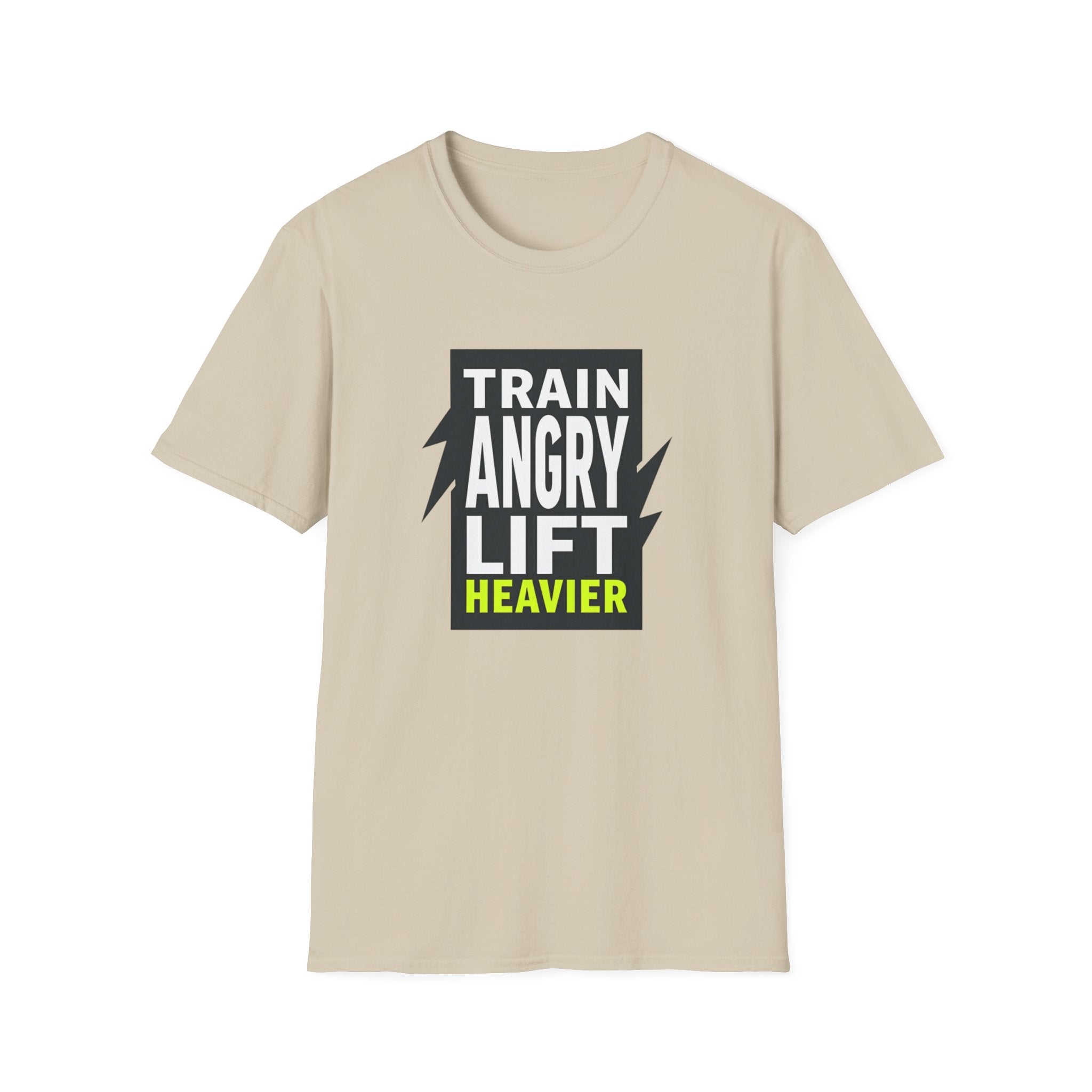 Train Angry lift heavier T-Shirt