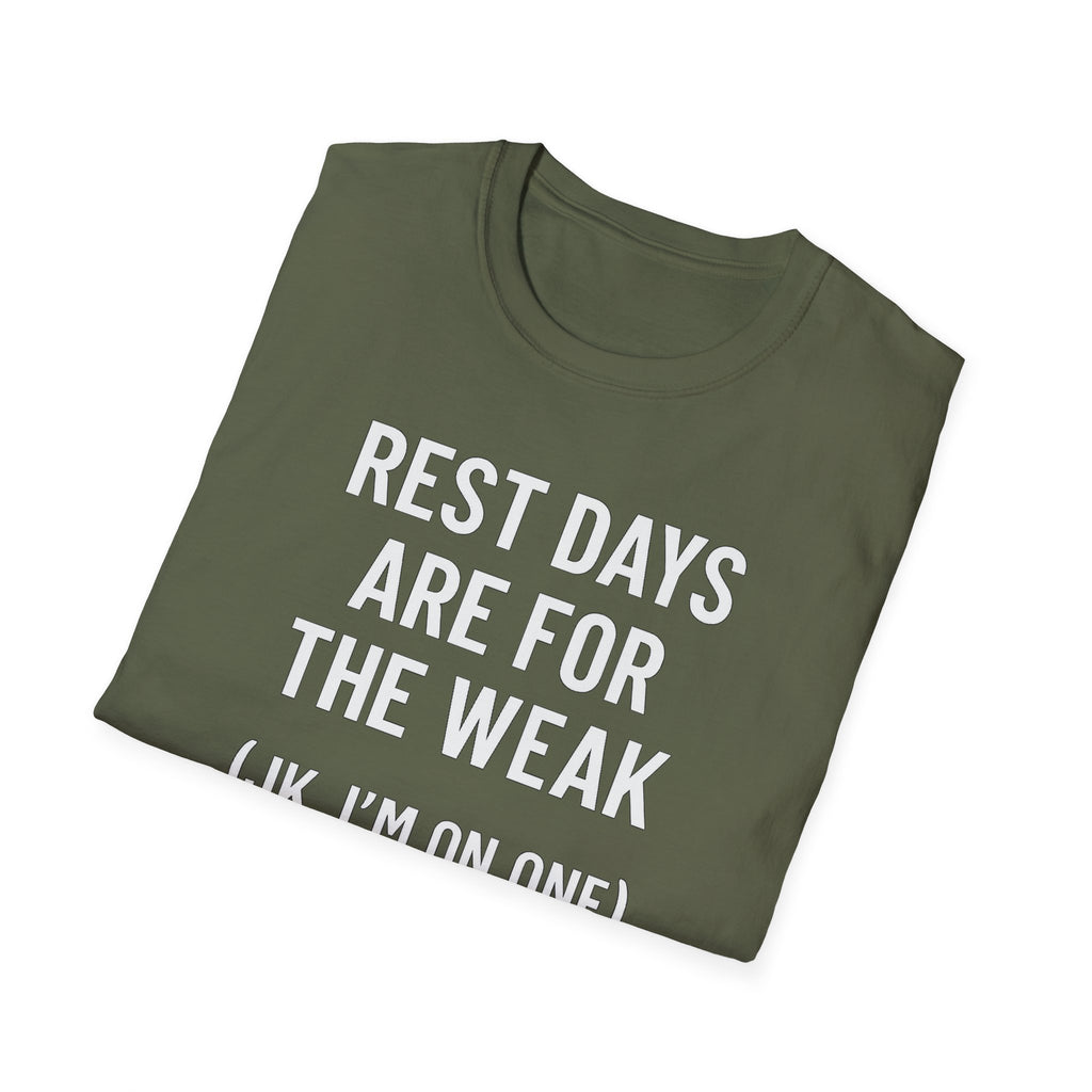 Rest Days Are for the Weak (JK, I’m on One) – Sarcastic Gym Tshirt
