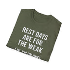 Rest Days Are for the Weak (JK, I’m on One) – Sarcastic Gym Tshirt