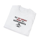 All My Money Went to Supplements T-Shirt