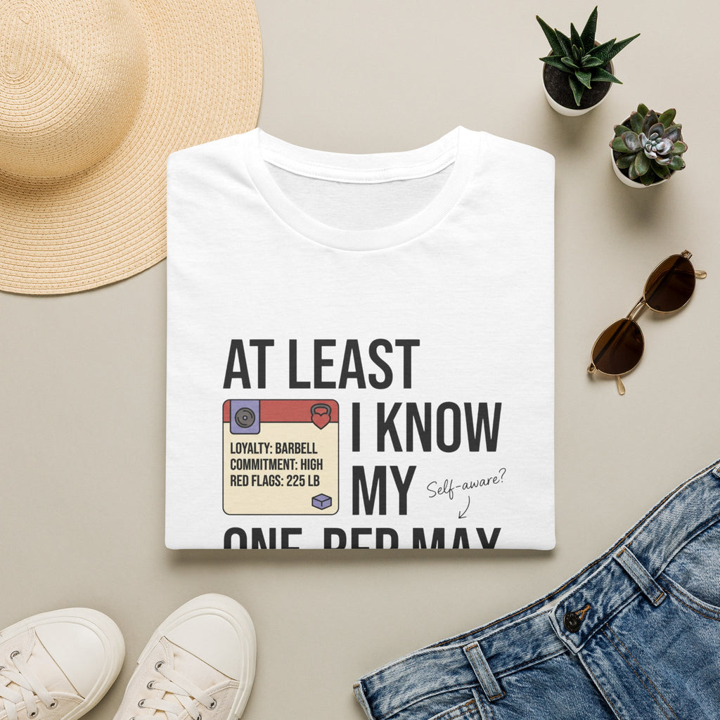 At leat I know my one rep max T-Shirt