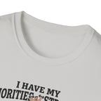 I have my priorities straight - Gym T-Shirt