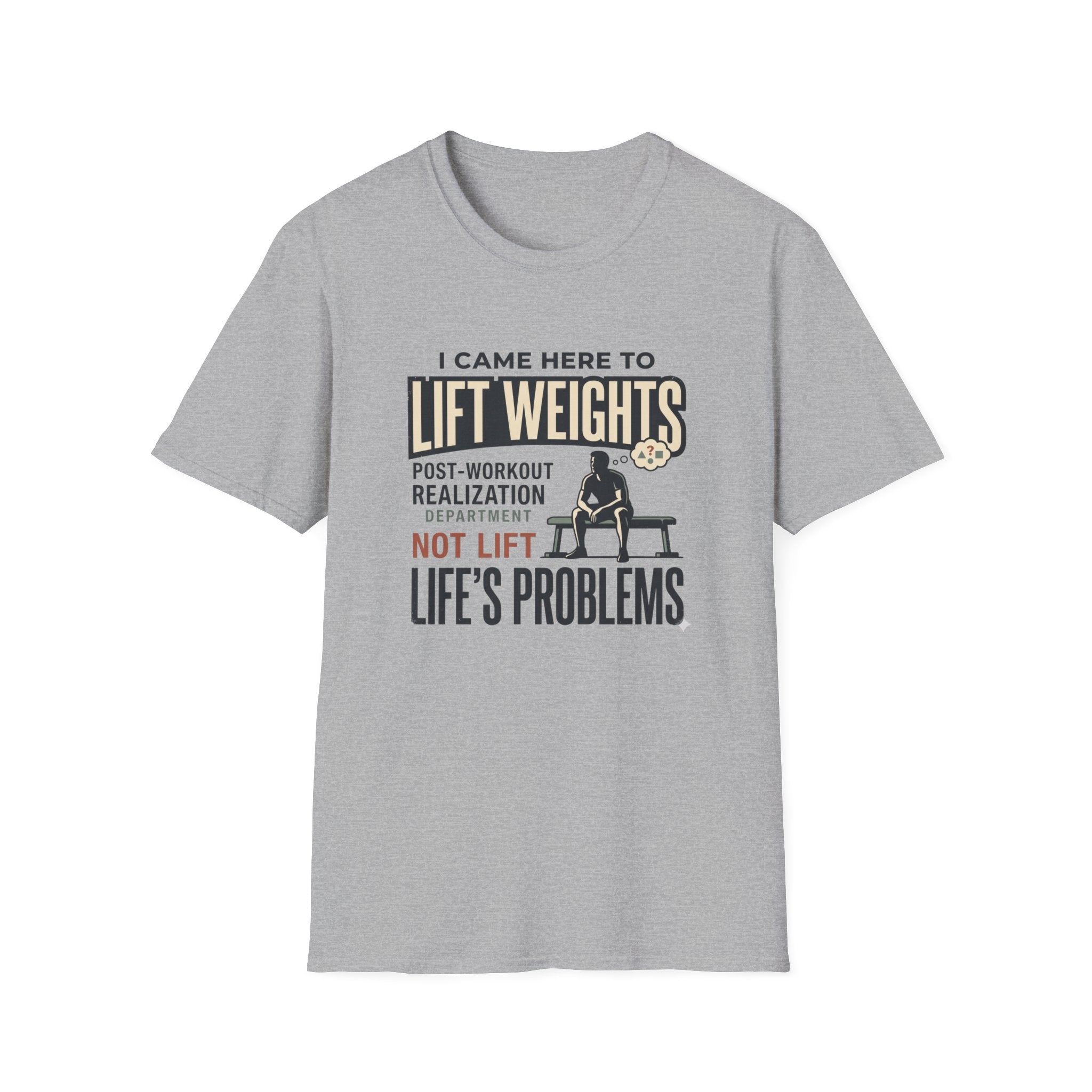 Came here to lift, not lift life problems T-Shirt