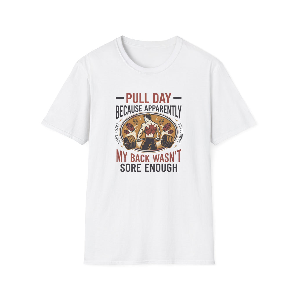 Pull day - Apparently back wasn't sore T-Shirt