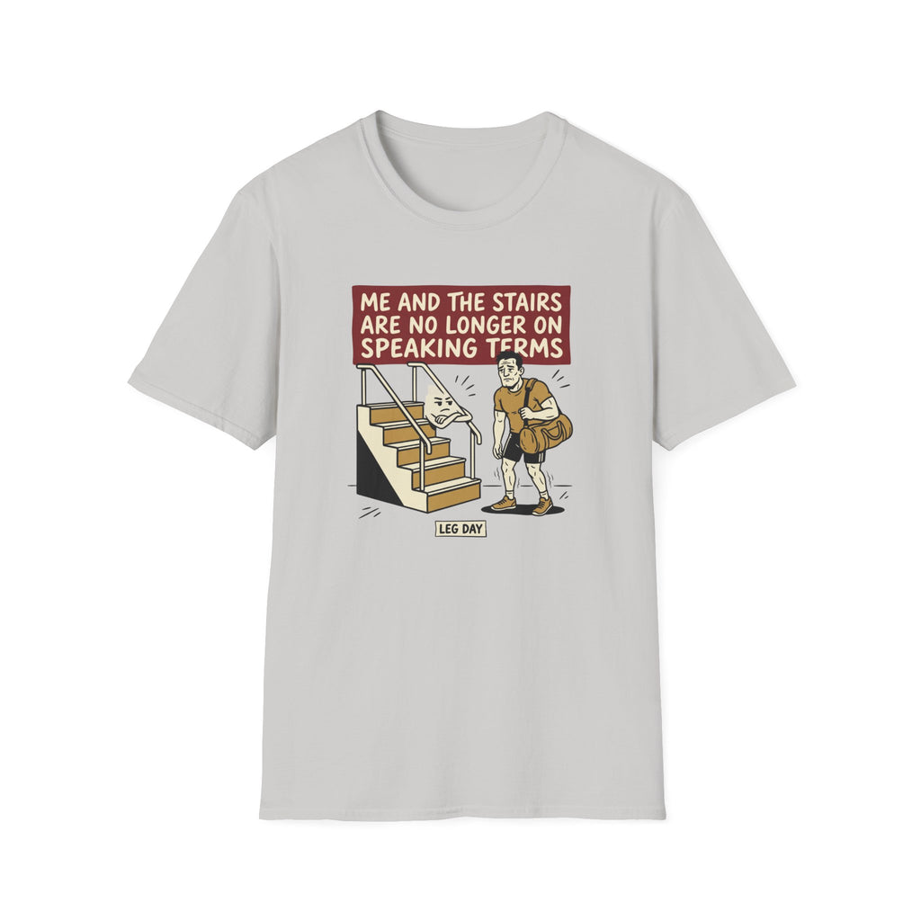 Me and stairs - not on speaking terms T-Shirt