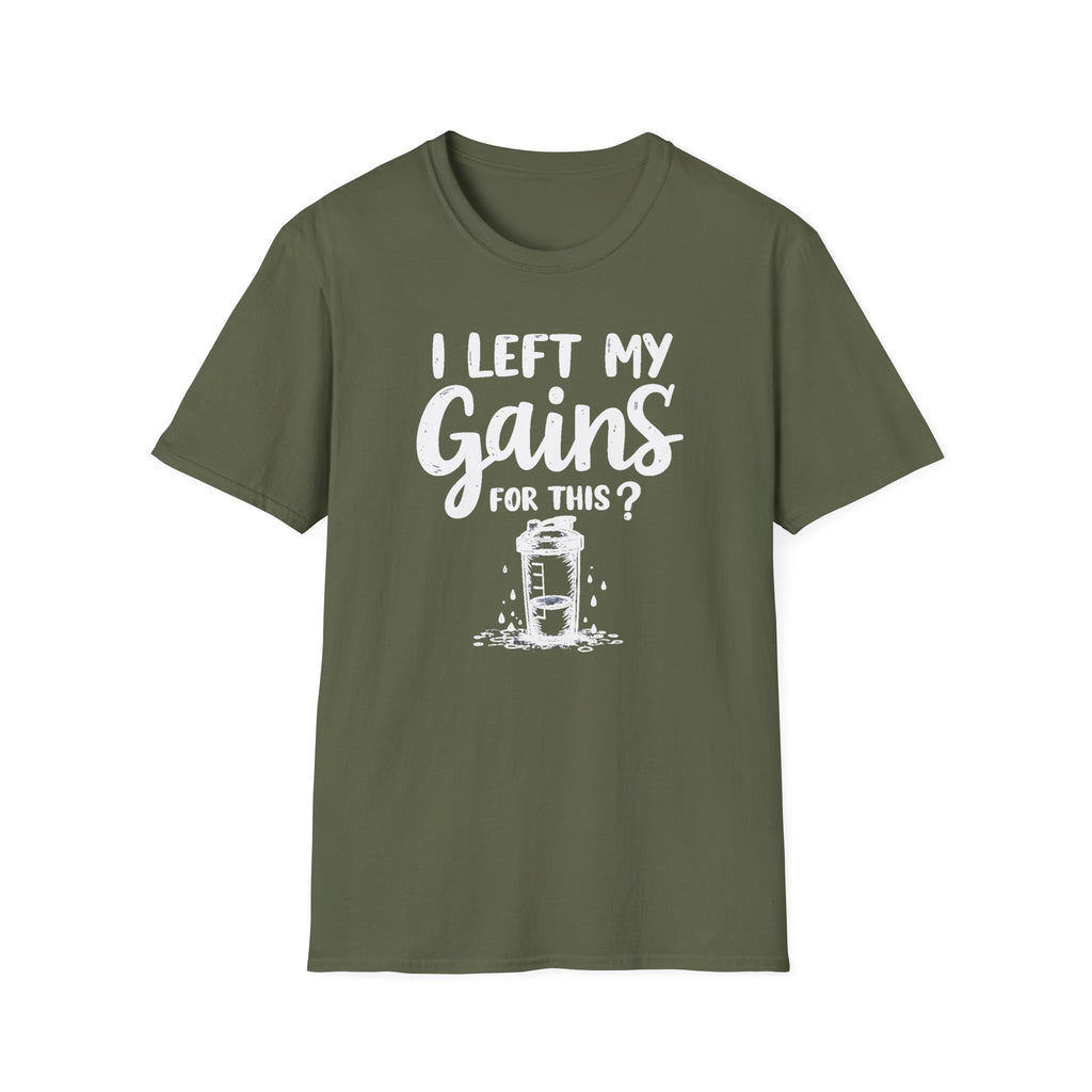 I Left My Gains for This? – Protein Shaker Regret T-Shirt