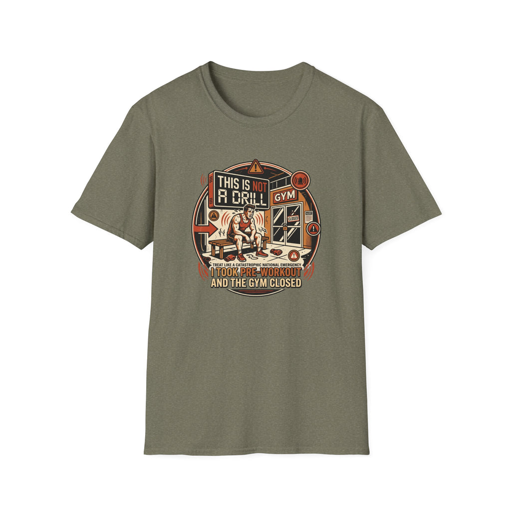 Not a Drill - Pre workout taken T-Shirt