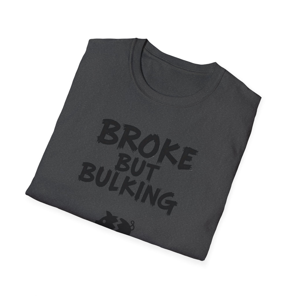 Broke But Bulking T-Shirt