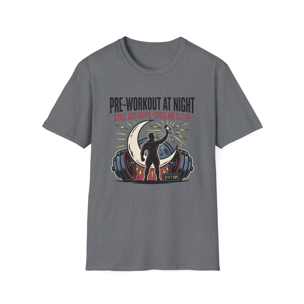 Pre at night Still got Reps Still No Sleep T-Shirt