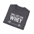Will Lift for Whey – Barbell Edition T-Shirt