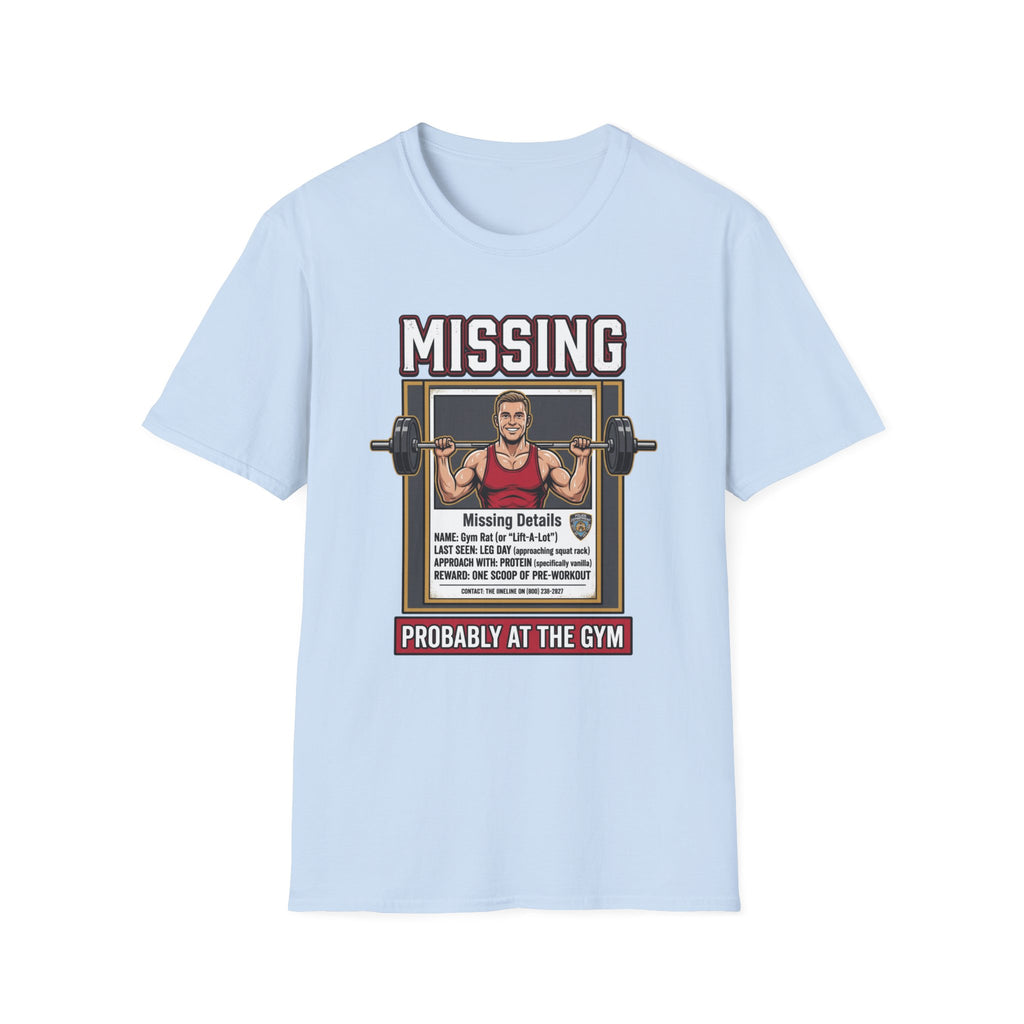 Missing - Probably at Gym T-Shirt