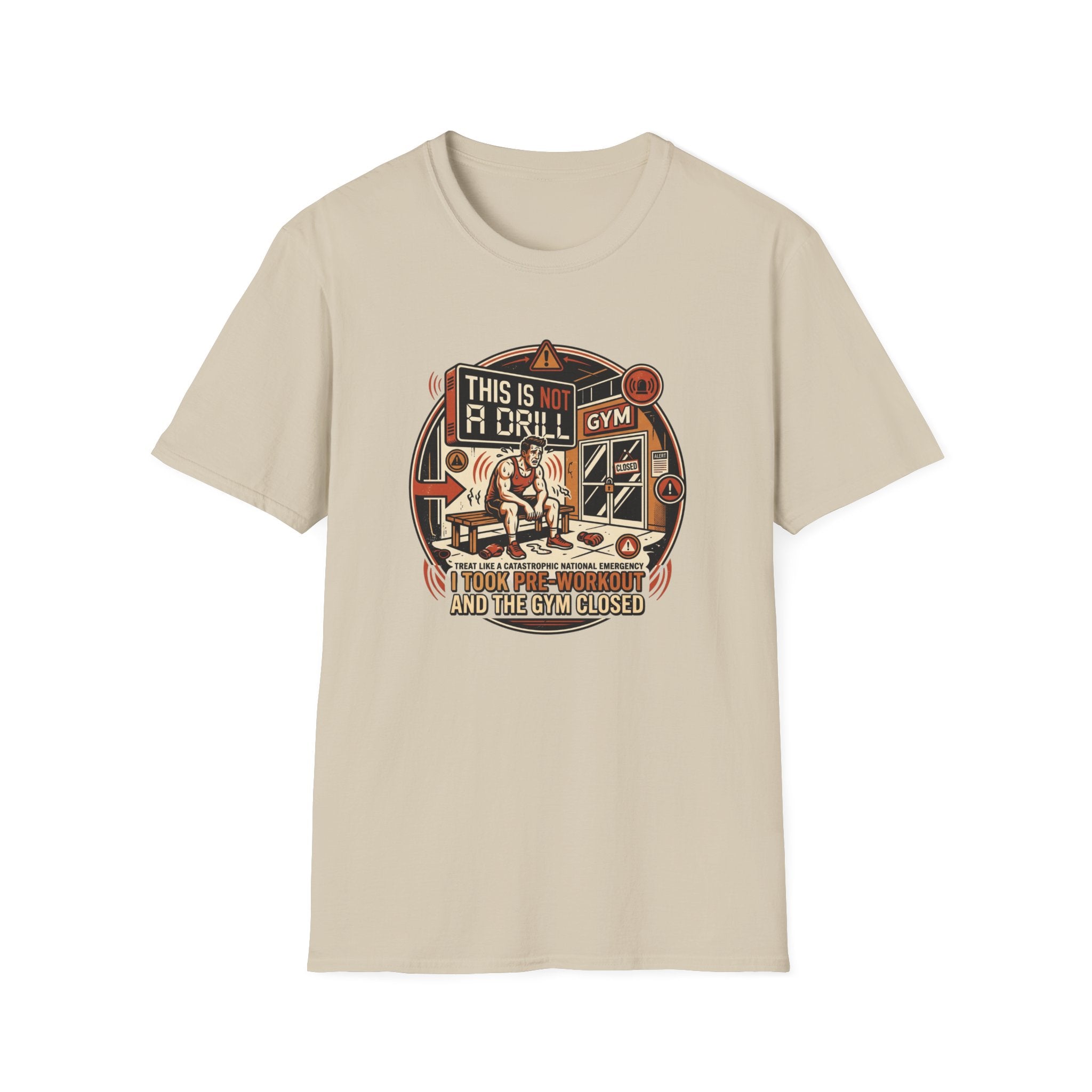 Not a Drill - Pre workout taken T-Shirt