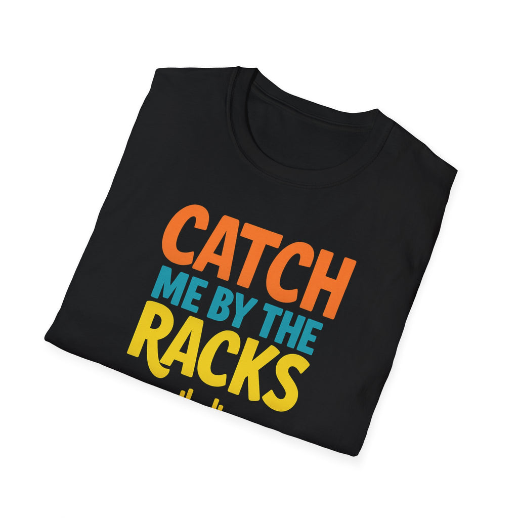 Catch Me by the Racks – Gym Hangout Series T-Shirt