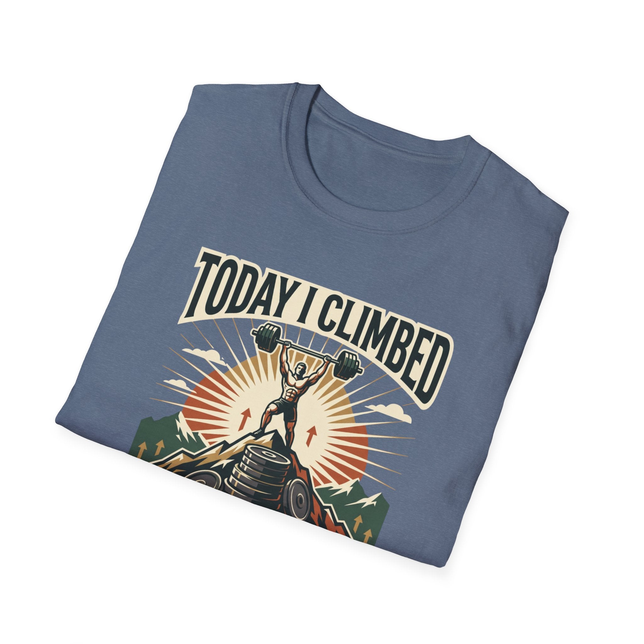 Today i climbed. Tomorrow I climb higher T-Shirt