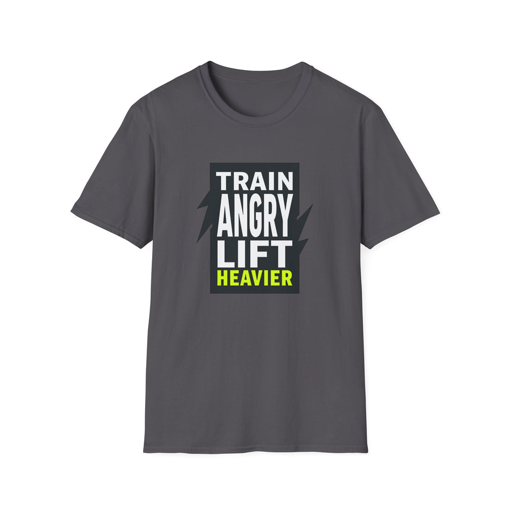 Train Angry lift heavier T-Shirt