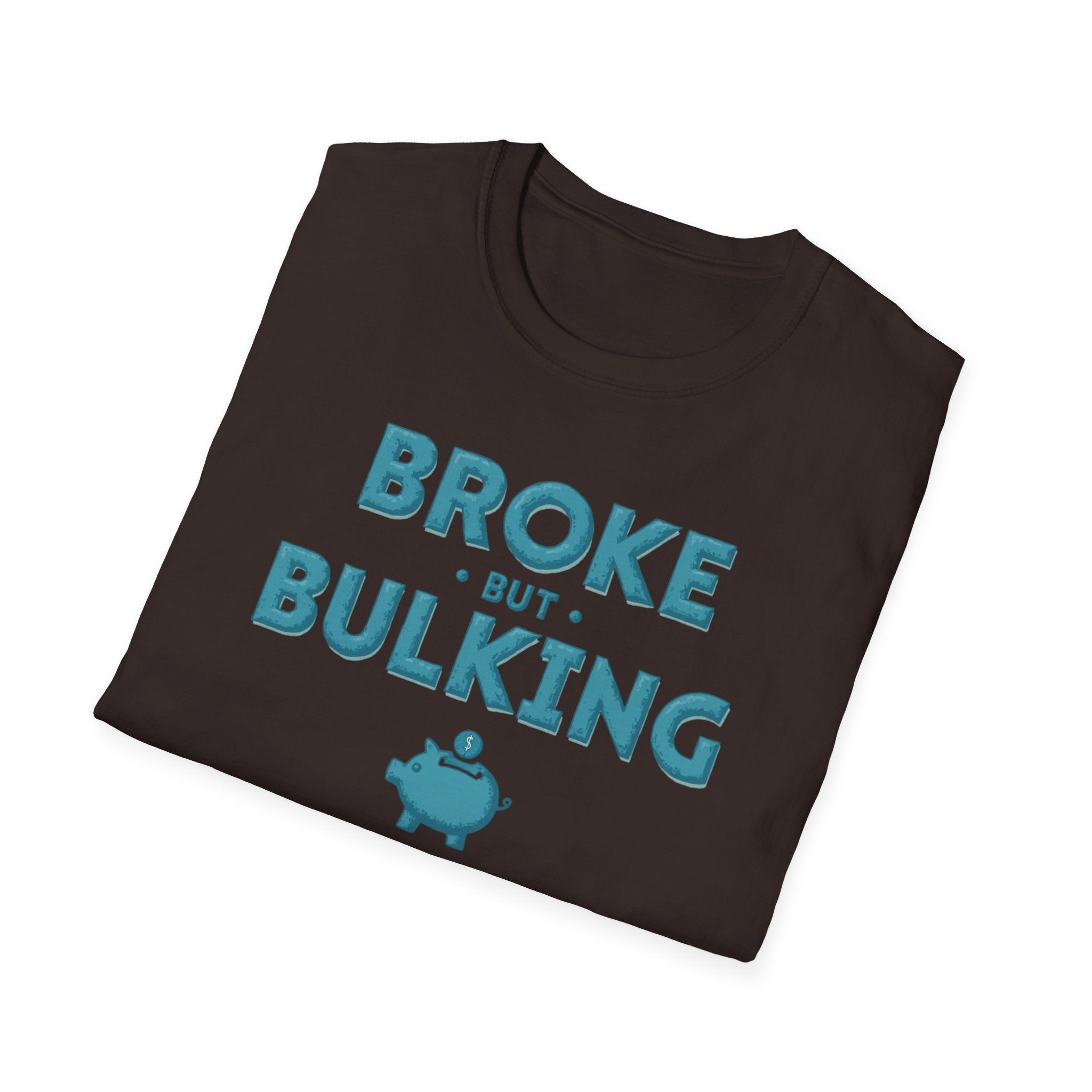 Broke But Bulking – Piggy Bank Edition T-Shirt