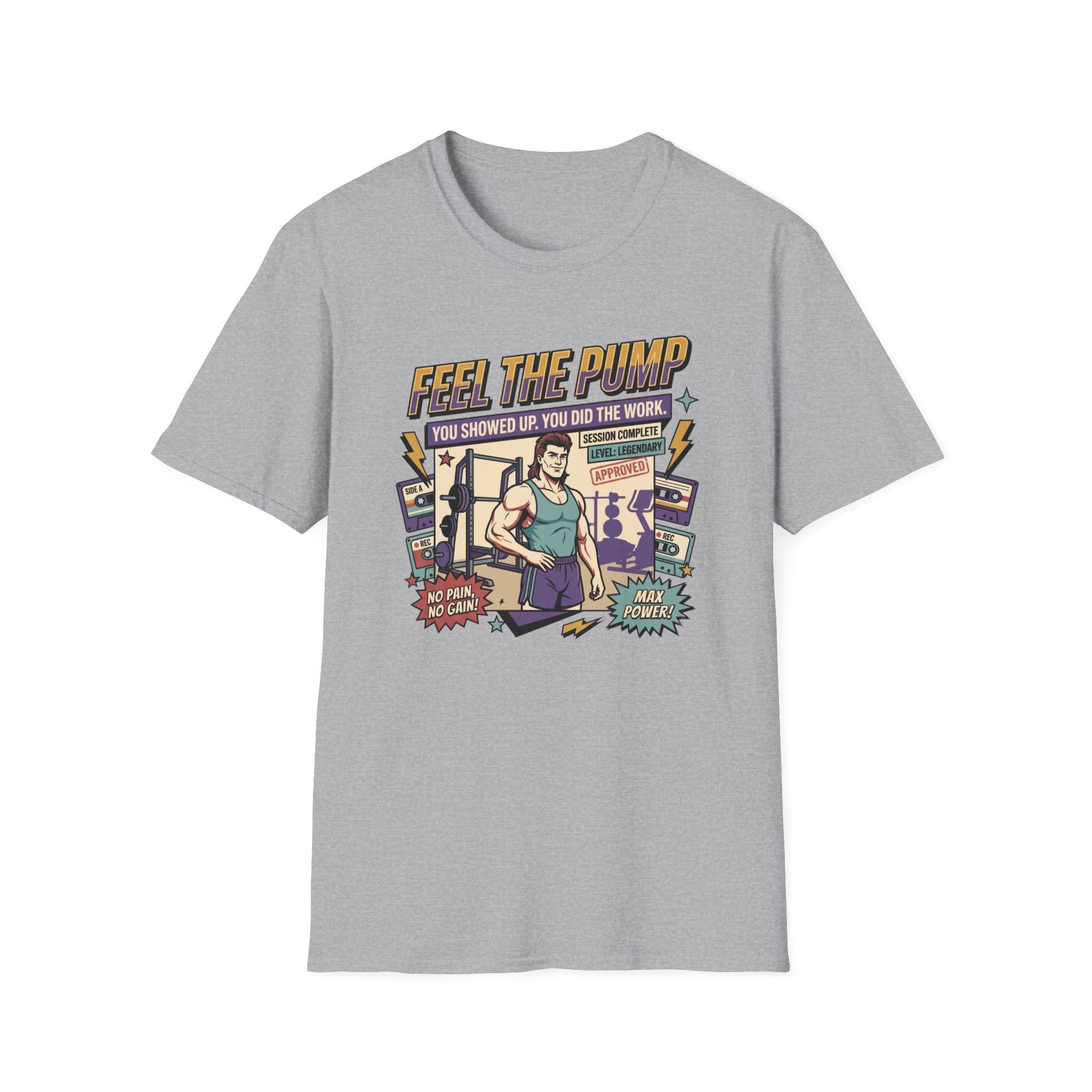 Feel the pump - Showed up. Did the work T-Shirt