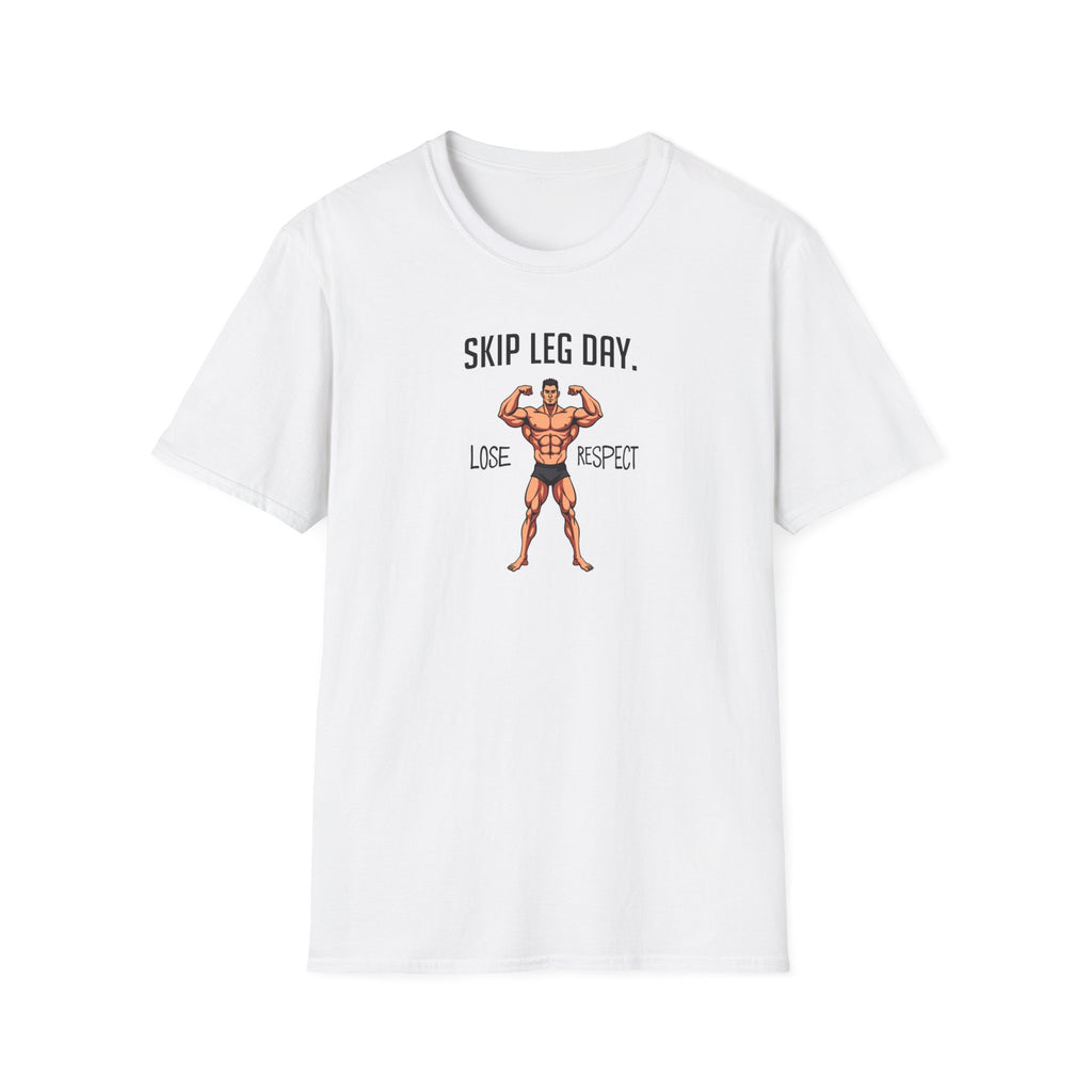 Skip Leg Day, Lose Respect – Full Physique Statement T-Shirt