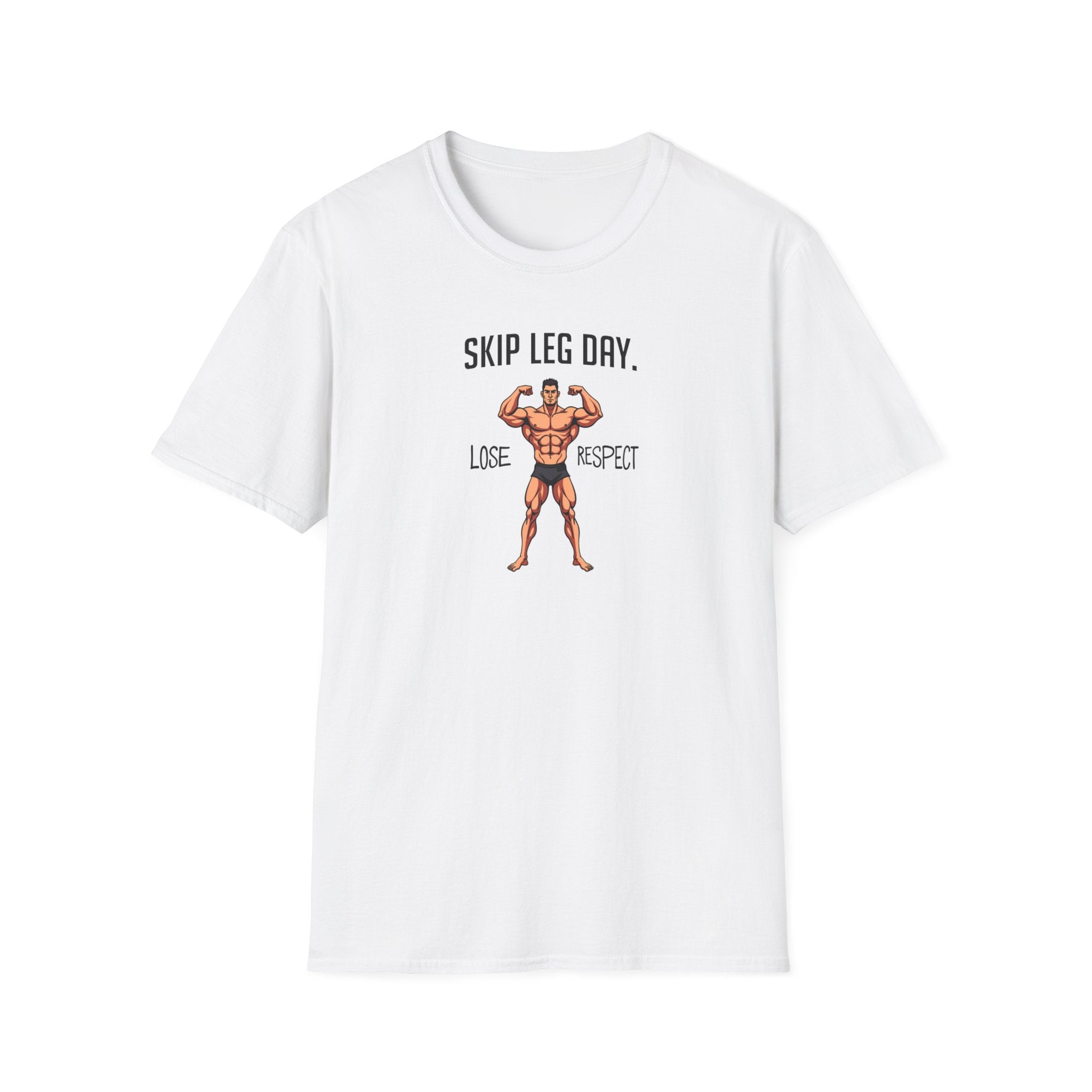 Skip Leg Day, Lose Respect – Full Physique Statement T-Shirt
