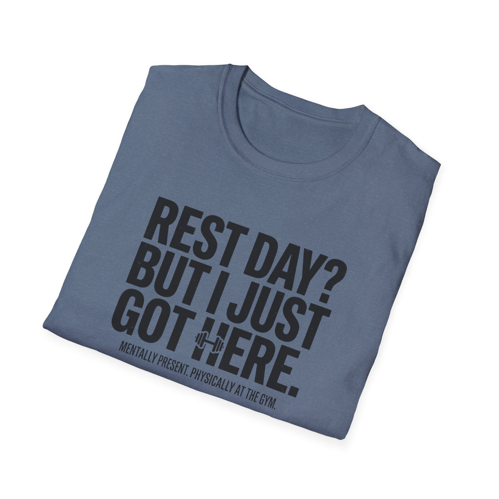 Rest day - Just got here T-Shirt