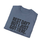 Rest day - Just got here T-Shirt