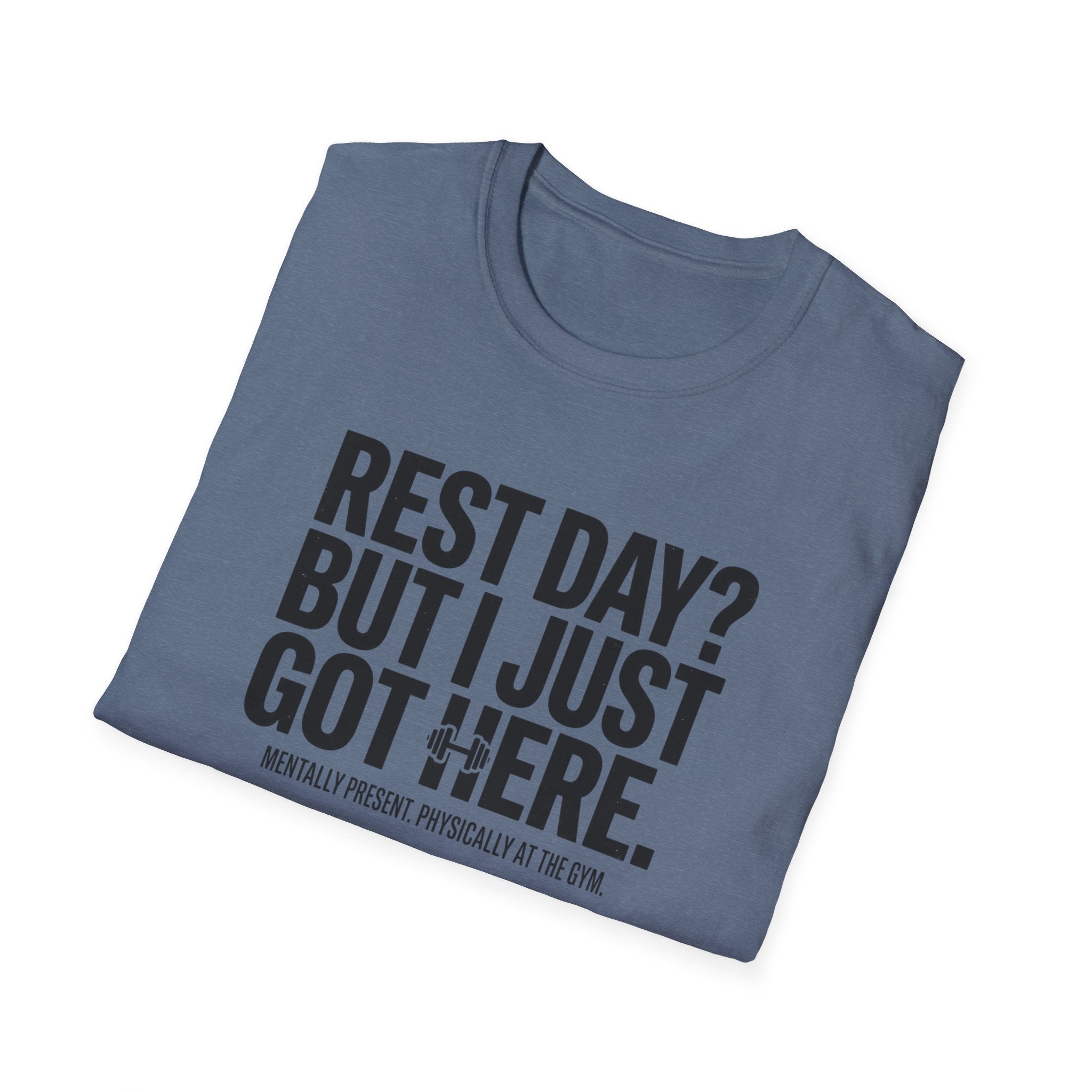 Rest day - Just got here T-Shirt