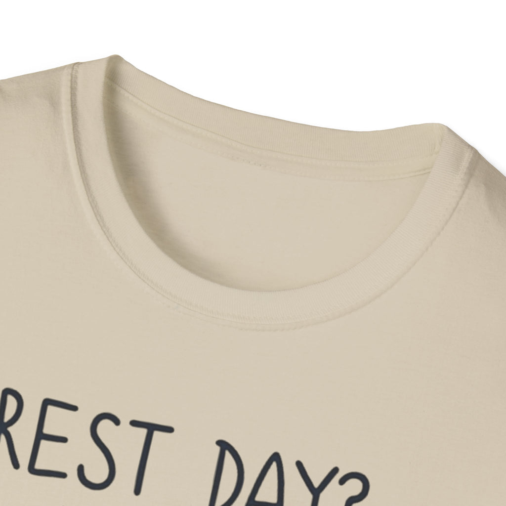 Rest Day? Never Heard of Her T-Shirt