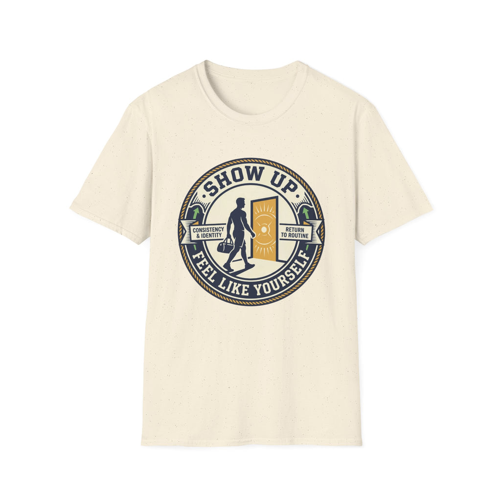 Show up - Feel like yourself T-Shirt