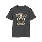 Iron never lies T-Shirt