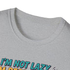 Not Lazy - Recovering against will T-Shirt