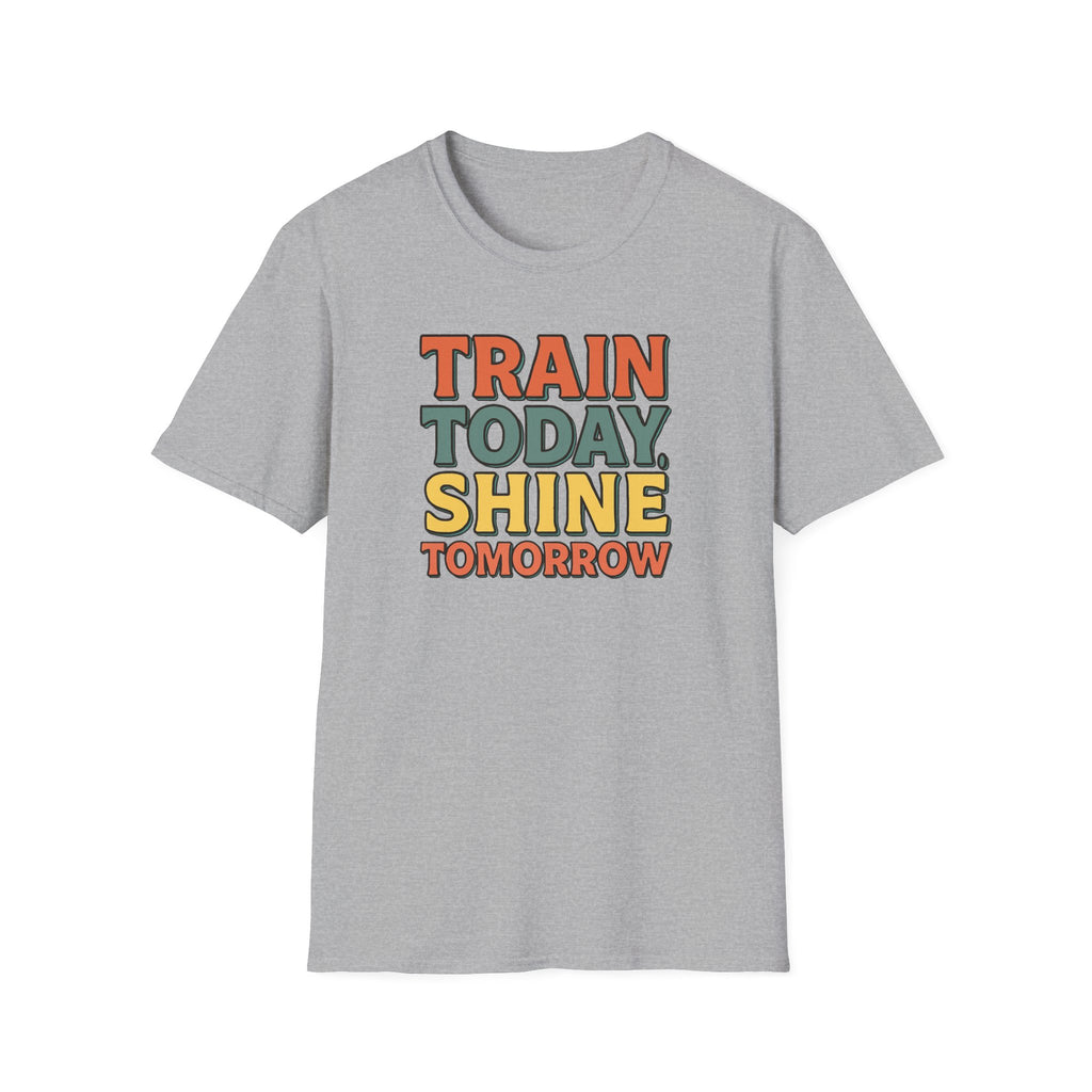 Train Today. Shine Tomorrow. T-Shirt
