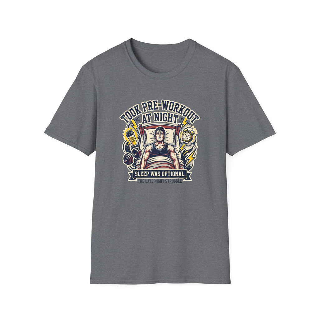 Took pre at night, sleep was optional T-Shirt