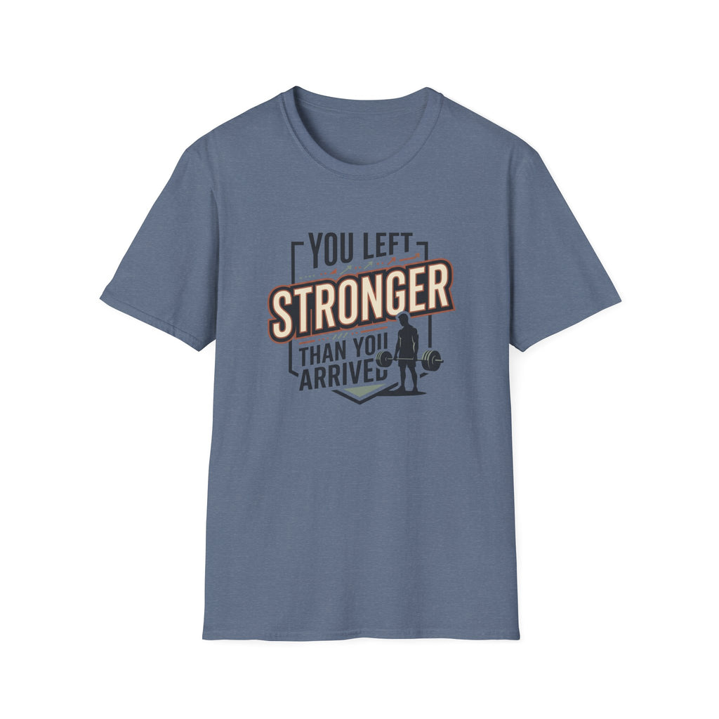 You left stronger than you arrived T-Shirt
